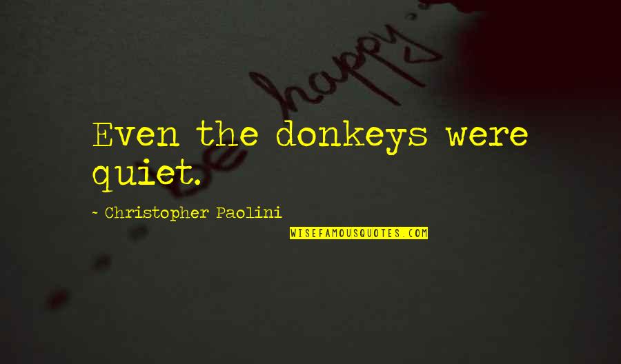 Devaluing Someone Quotes By Christopher Paolini: Even the donkeys were quiet.