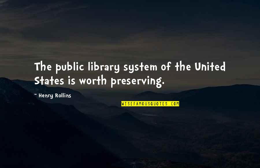 Devan Quotes By Henry Rollins: The public library system of the United States