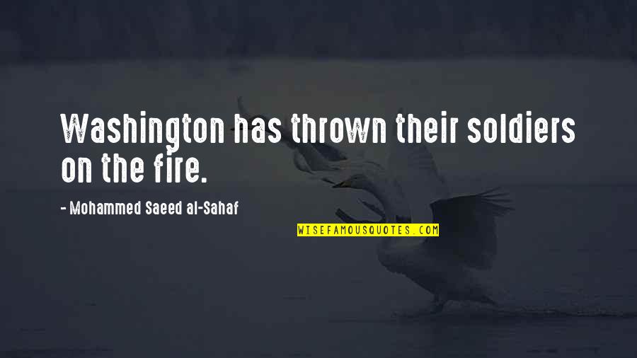 Devane Quotes By Mohammed Saeed Al-Sahaf: Washington has thrown their soldiers on the fire.