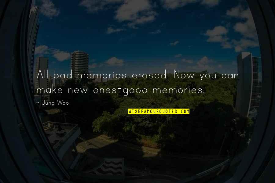 Devanesan Sheila Quotes By Jung Woo: All bad memories erased! Now you can make