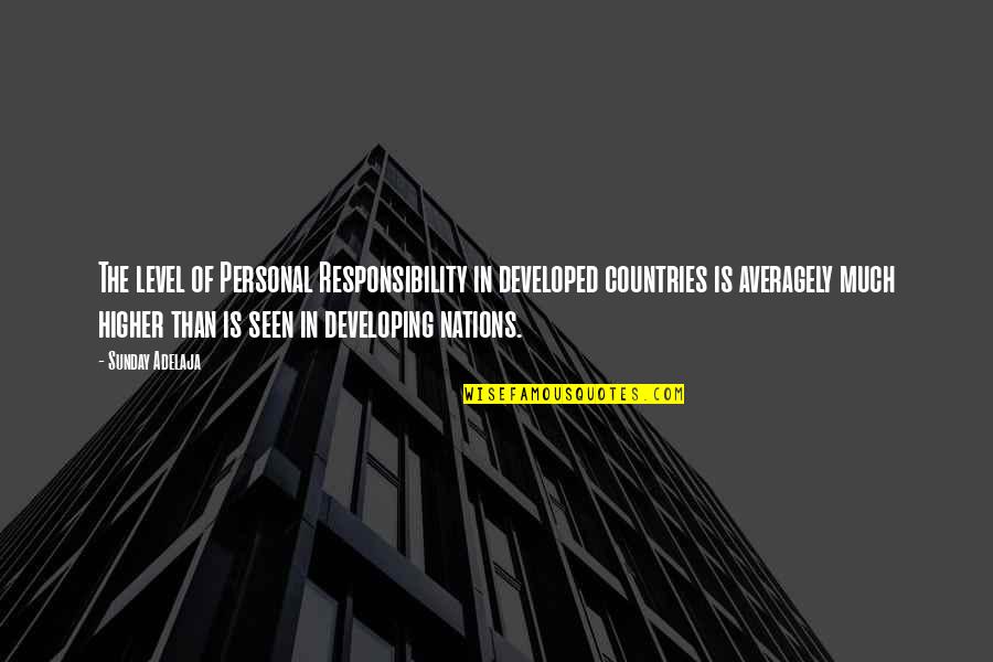 Devanesan Sheila Quotes By Sunday Adelaja: The level of Personal Responsibility in developed countries