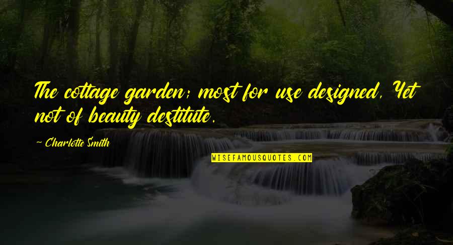 Devantures De Maisons Quotes By Charlotte Smith: The cottage garden; most for use designed, Yet