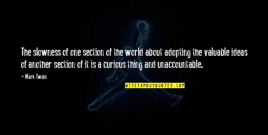 Devarshi Commercials Quotes By Mark Twain: The slowness of one section of the world Devarshi Commercials Quotes By Mark Twain: The slowness of one section of the world