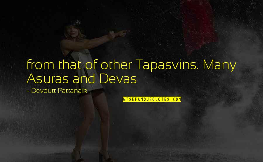 Devas Quotes By Devdutt Pattanaik: from that of other Tapasvins. Many Asuras and