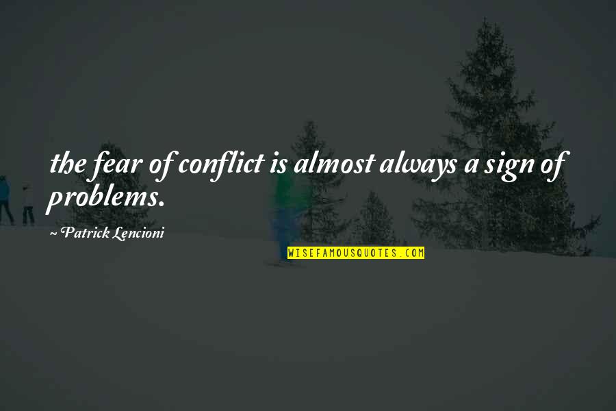 Devasia Lake Quotes By Patrick Lencioni: the fear of conflict is almost always a