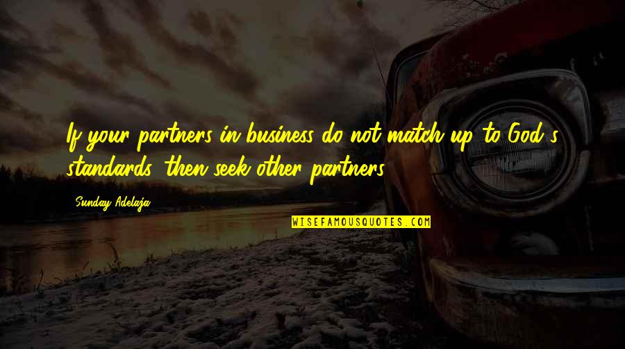 Devasier Cungtion Quotes By Sunday Adelaja: If your partners in business do not match