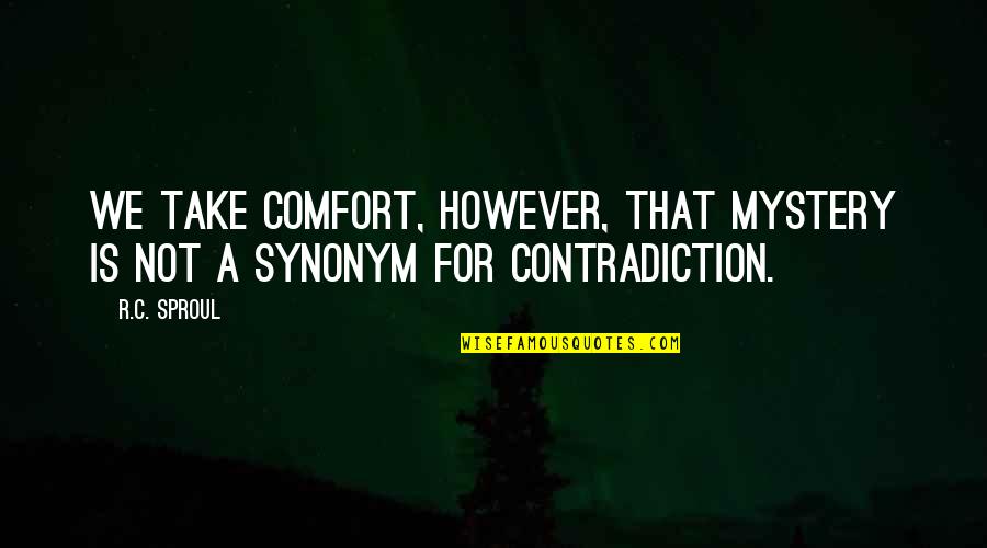 Devastador Juguete Quotes By R.C. Sproul: We take comfort, however, that mystery is not