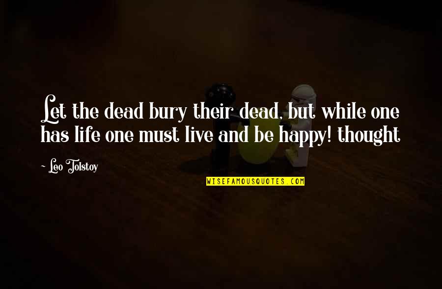Devaux Square Quotes By Leo Tolstoy: Let the dead bury their dead, but while