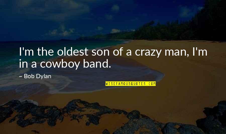 Devdas Novel Quotes By Bob Dylan: I'm the oldest son of a crazy man,
