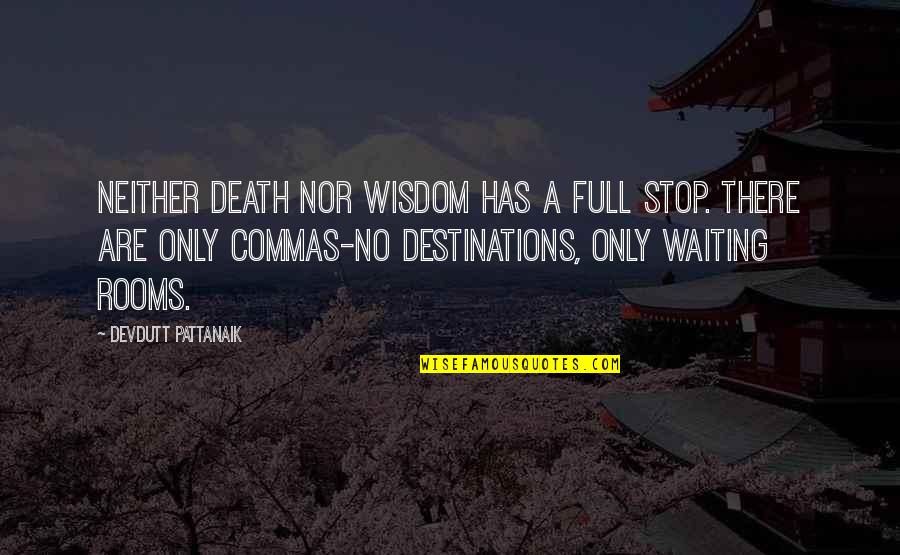 Devdutt Pattanaik Quotes By Devdutt Pattanaik: Neither death nor wisdom has a full stop.