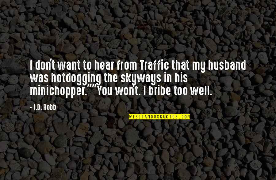 D'eve Quotes By J.D. Robb: I don't want to hear from Traffic that