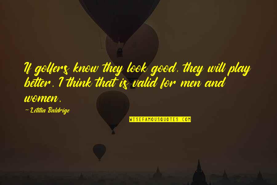 Deveaux Woods Quotes By Letitia Baldrige: If golfers know they look good, they will Deveaux Woods Quotes By Letitia Baldrige: If golfers know they look good, they will