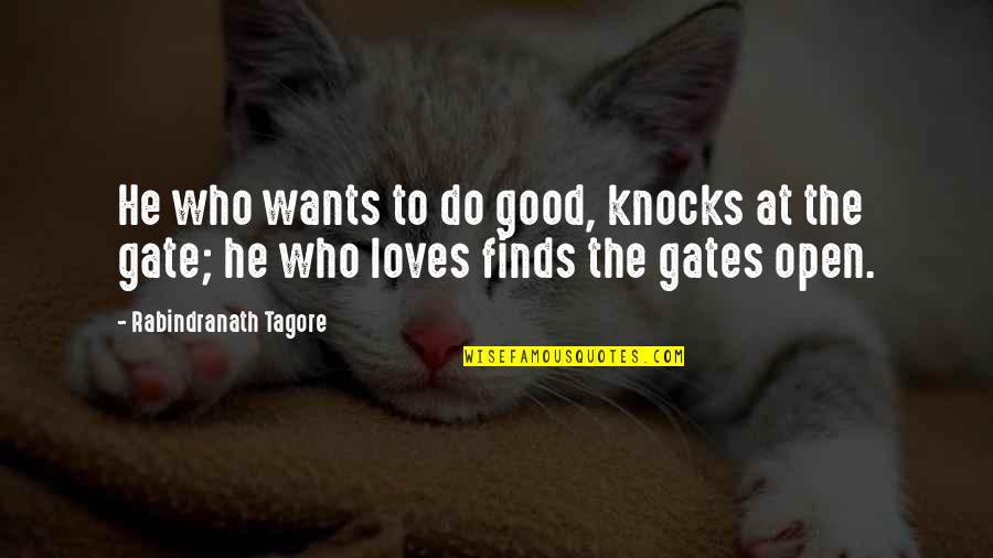 Devekut En Quotes By Rabindranath Tagore: He who wants to do good, knocks at
