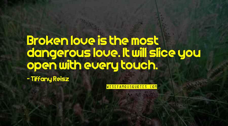 Devell 16 Quotes By Tiffany Reisz: Broken love is the most dangerous love. It