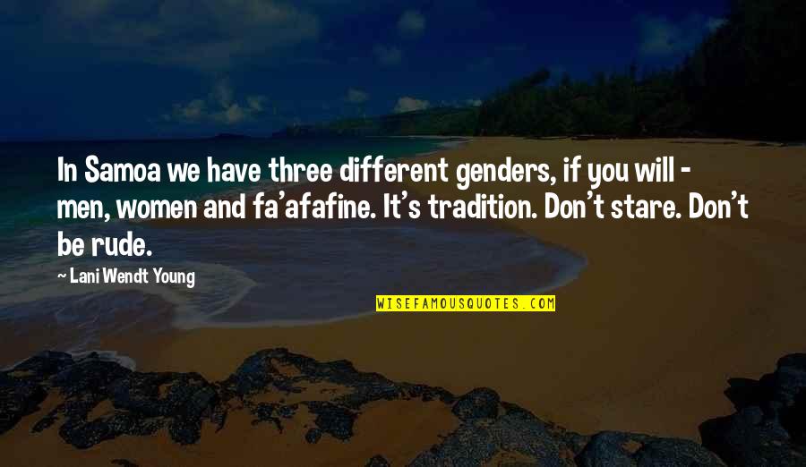 Develop A Global Partnership Quotes By Lani Wendt Young: In Samoa we have three different genders, if