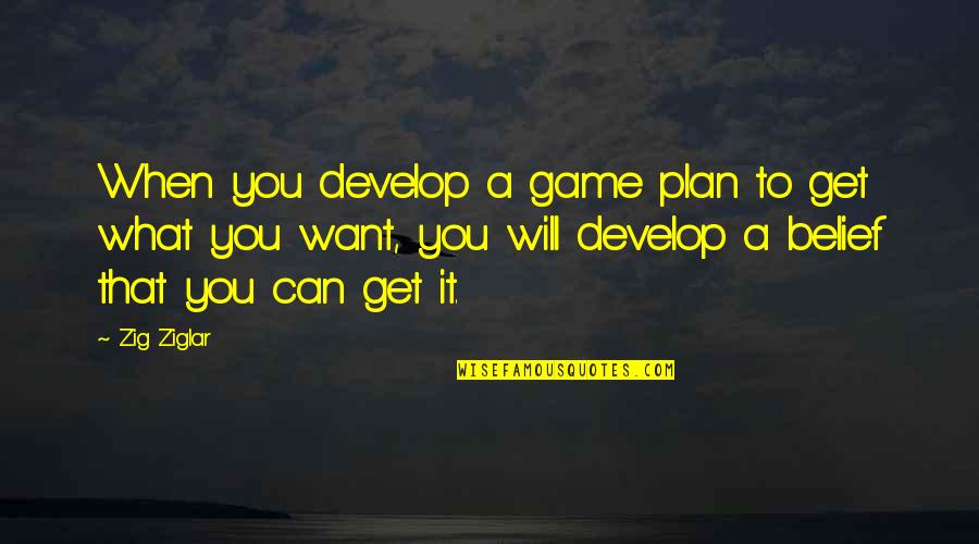 Develop A Plan Quotes By Zig Ziglar: When you develop a game plan to get Develop A Plan Quotes By Zig Ziglar: When you develop a game plan to get
