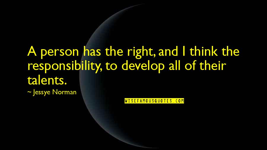 Develop A Quotes By Jessye Norman: A person has the right, and I think