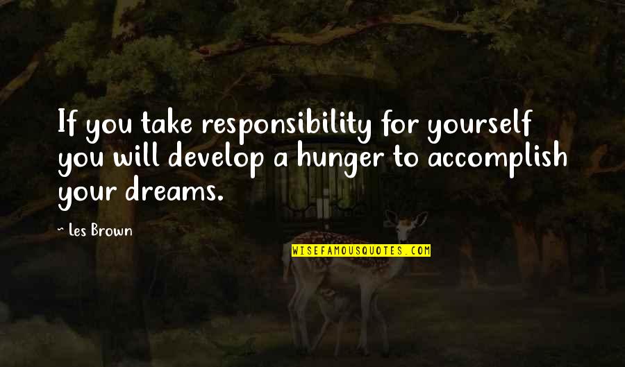 Develop A Quotes By Les Brown: If you take responsibility for yourself you will