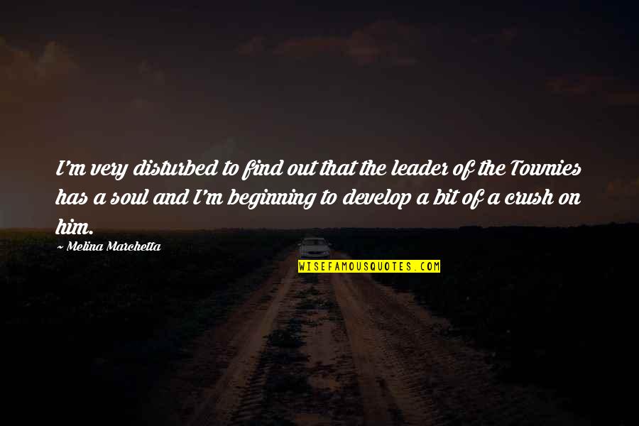 Develop A Quotes By Melina Marchetta: I'm very disturbed to find out that the