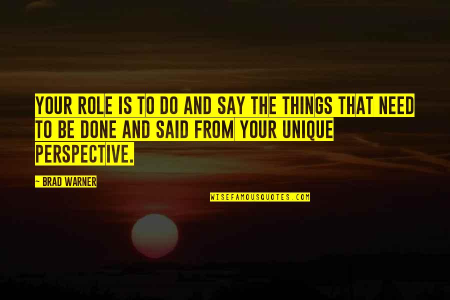 Develop A Repore Quotes By Brad Warner: Your role is to do and say the Develop A Repore Quotes By Brad Warner: Your role is to do and say the