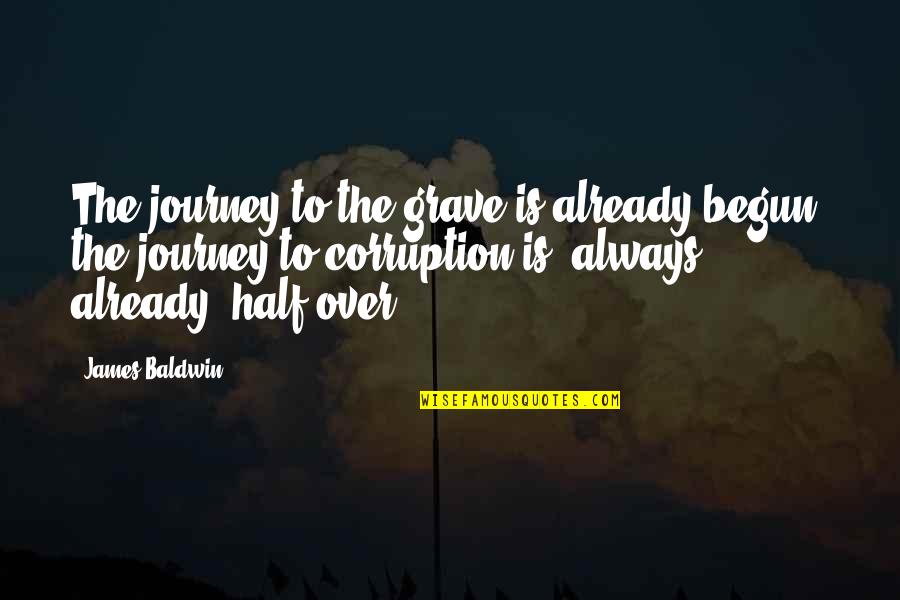 Develop A Repore Quotes By James Baldwin: The journey to the grave is already begun,