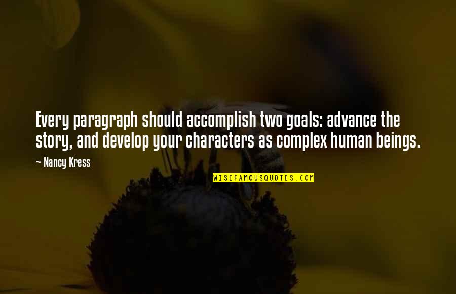 Develop Character Quotes By Nancy Kress: Every paragraph should accomplish two goals: advance the