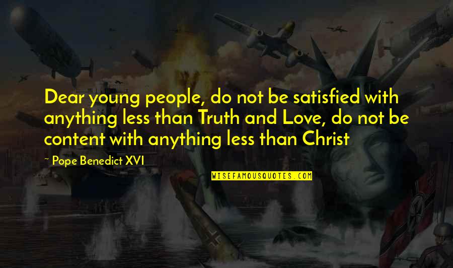 Develop India Quotes By Pope Benedict XVI: Dear young people, do not be satisfied with
