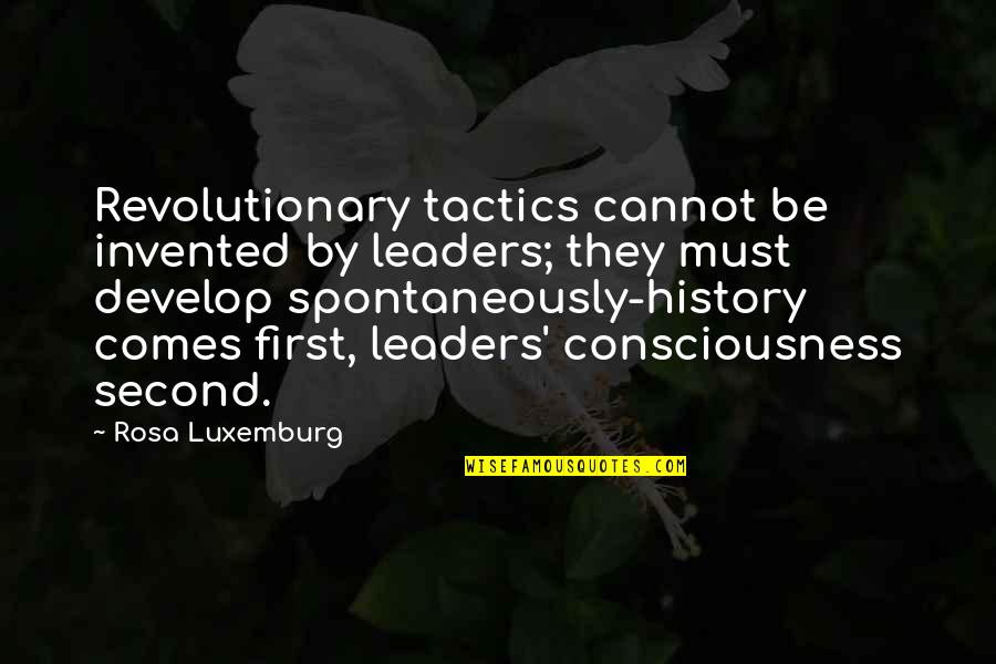 Develop Leaders Quotes By Rosa Luxemburg: Revolutionary tactics cannot be invented by leaders; they