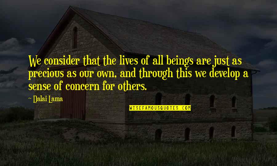 Develop Others Quotes By Dalai Lama: We consider that the lives of all beings