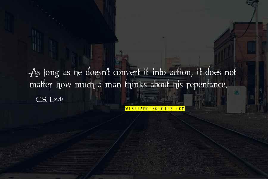 Develop Relationship Quotes By C.S. Lewis: As long as he doesn't convert it into