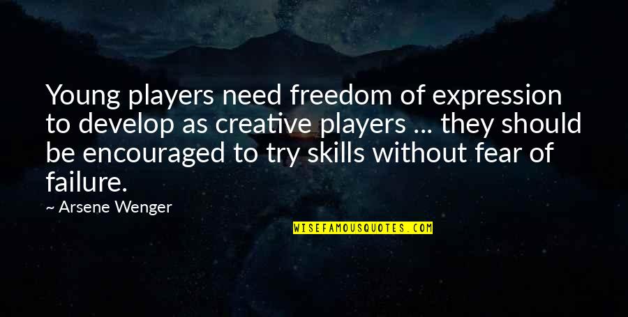 Develop Skills Quotes By Arsene Wenger: Young players need freedom of expression to develop