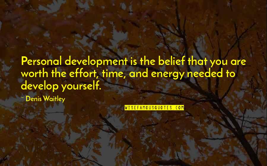 Develop Yourself Quotes By Denis Waitley: Personal development is the belief that you are Develop Yourself Quotes By Denis Waitley: Personal development is the belief that you are