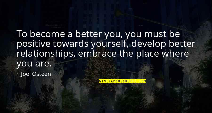 Develop Yourself Quotes By Joel Osteen: To become a better you, you must be Develop Yourself Quotes By Joel Osteen: To become a better you, you must be