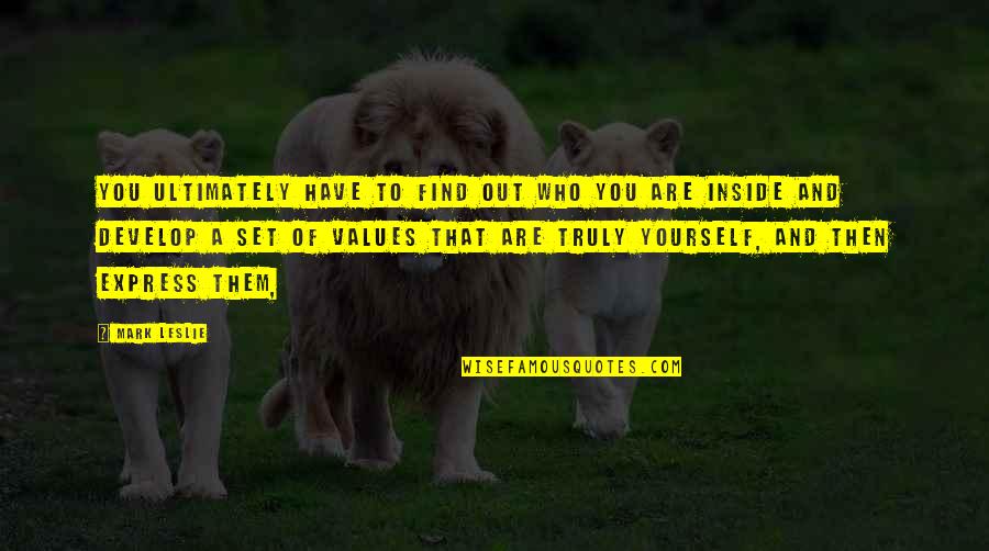 Develop Yourself Quotes By Mark Leslie: You ultimately have to find out who you Develop Yourself Quotes By Mark Leslie: You ultimately have to find out who you