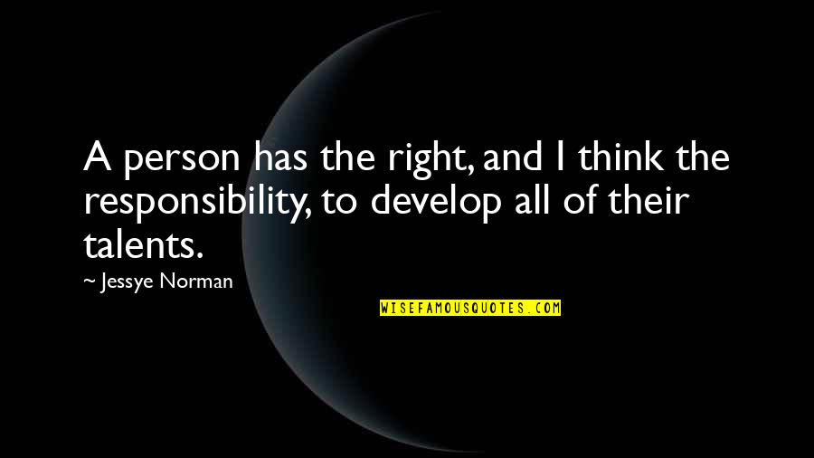 Develop'd Quotes By Jessye Norman: A person has the right, and I think