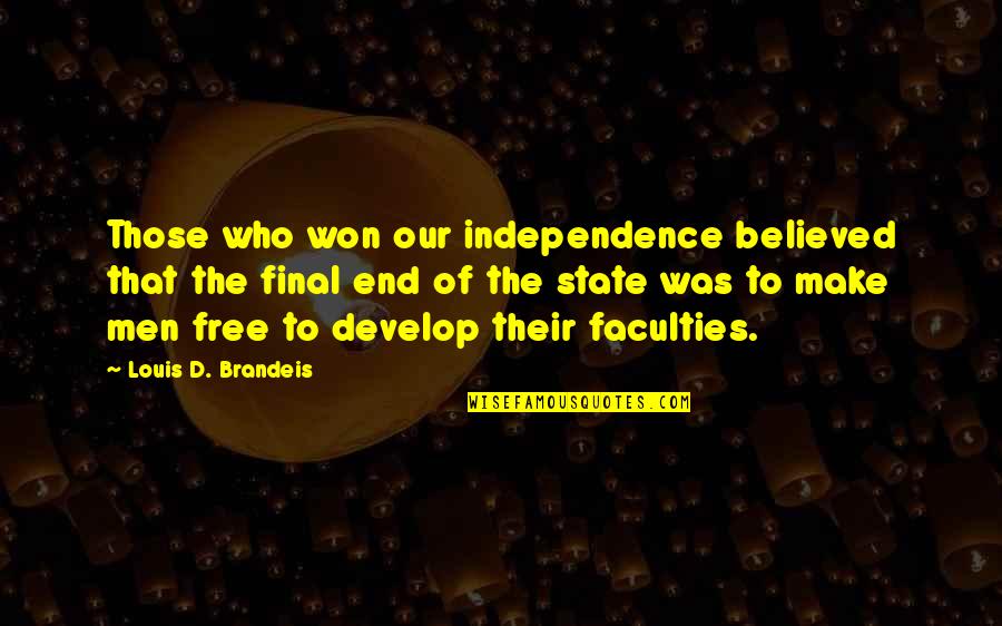 Develop'd Quotes By Louis D. Brandeis: Those who won our independence believed that the