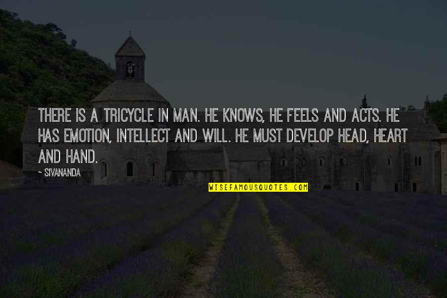 Develop'd Quotes By Sivananda: There is a tricycle in man. He knows,