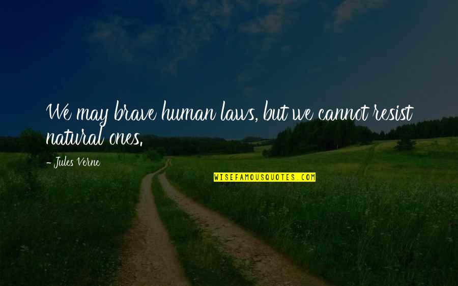 Developed Country Quotes By Jules Verne: We may brave human laws, but we cannot