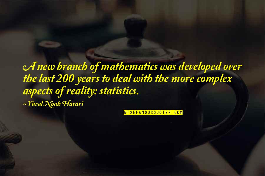 Developed Quotes By Yuval Noah Harari: A new branch of mathematics was developed over