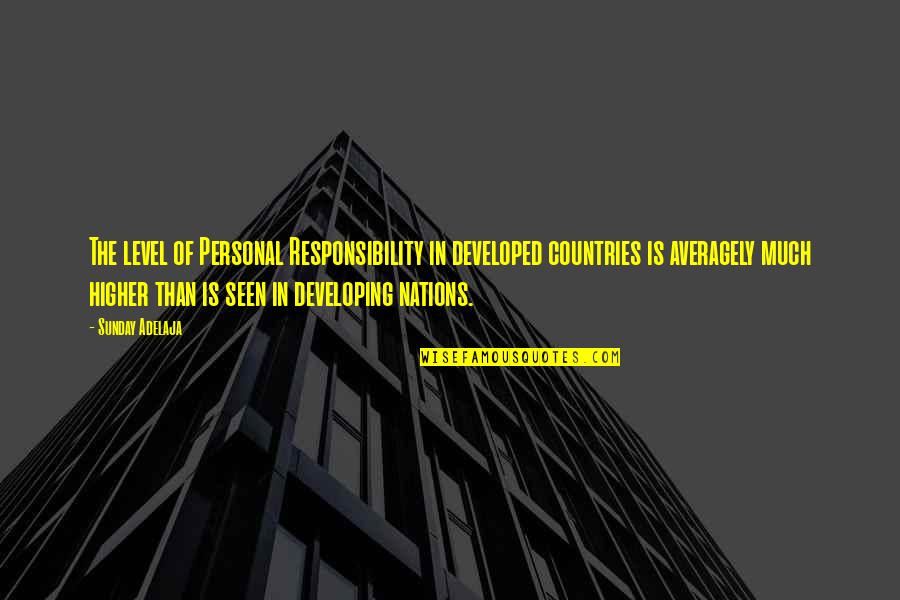 Developing Countries Quotes By Sunday Adelaja: The level of Personal Responsibility in developed countries