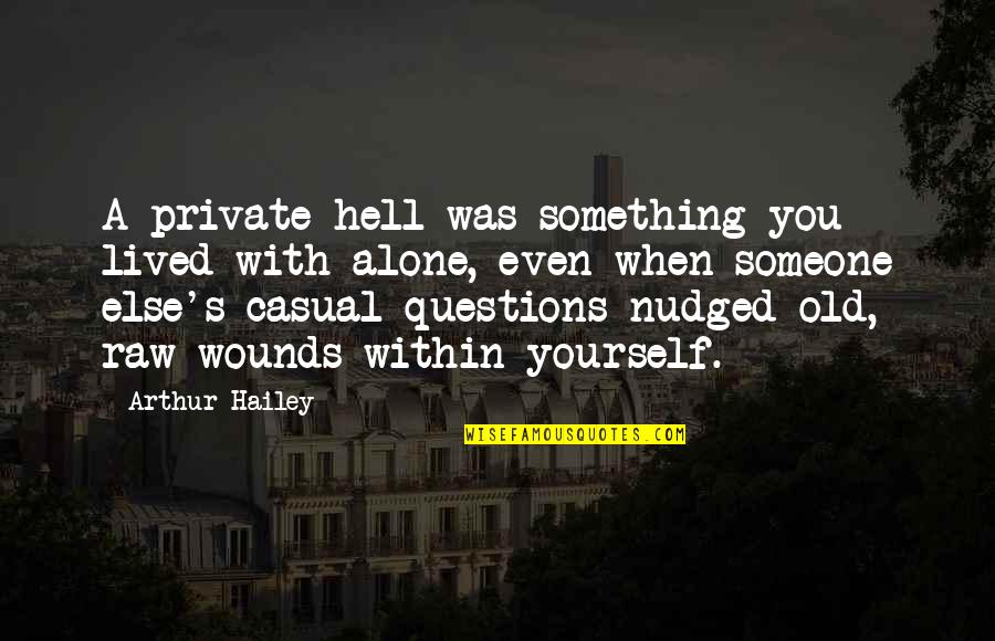 Developing Leadership Skills Quotes By Arthur Hailey: A private hell was something you lived with