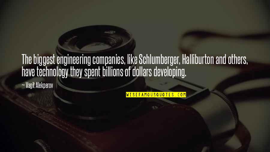 Developing Others Quotes By Vagit Alekperov: The biggest engineering companies, like Schlumberger, Halliburton and