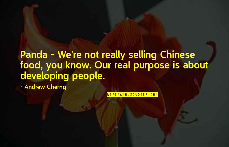 Developing People Quotes By Andrew Cherng: Panda - We're not really selling Chinese food, Developing People Quotes By Andrew Cherng: Panda - We're not really selling Chinese food,