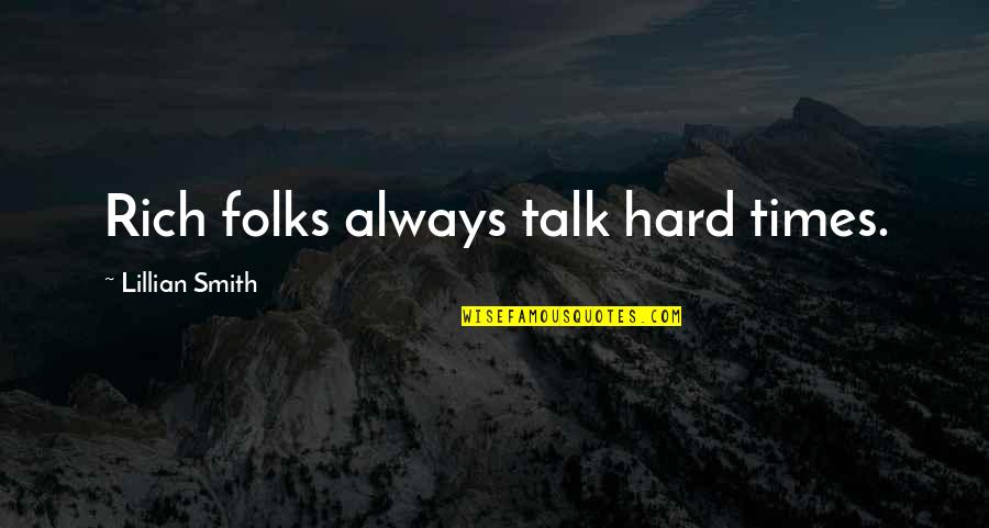 Developing Trust Quotes By Lillian Smith: Rich folks always talk hard times.