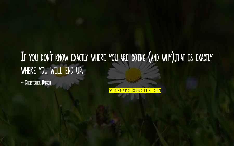 Development And Growth Quotes By Christopher Babson: If you don't know exactly where you are