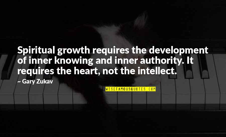 Development And Growth Quotes By Gary Zukav: Spiritual growth requires the development of inner knowing