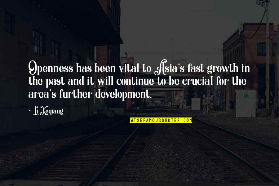 Development And Growth Quotes By Li Keqiang: Openness has been vital to Asia's fast growth