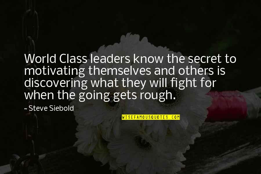 Development And Growth Quotes By Steve Siebold: World Class leaders know the secret to motivating