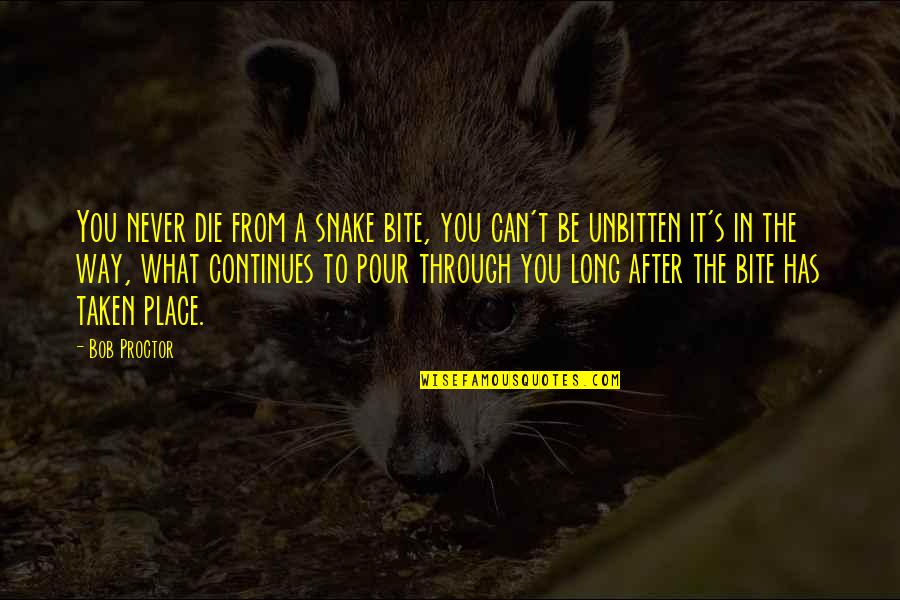 Development Development Development Quotes By Bob Proctor: You never die from a snake bite, you Development Development Development Quotes By Bob Proctor: You never die from a snake bite, you