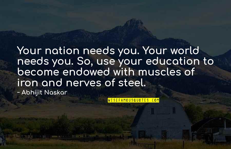 Development Education Quotes By Abhijit Naskar: Your nation needs you. Your world needs you. Development Education Quotes By Abhijit Naskar: Your nation needs you. Your world needs you.